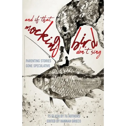And If That Mockingbird Don't Sing: Parenting Stories Gone Speculative - Paperback