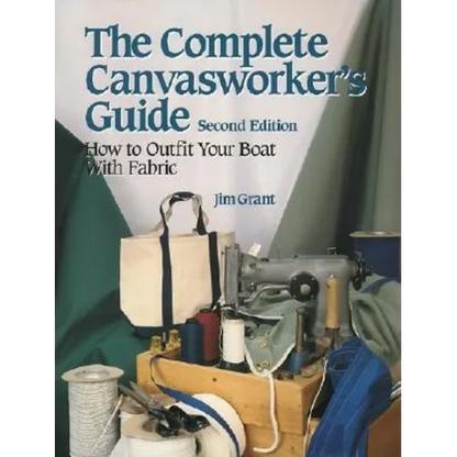 The Complete Canvasworker's Guide: How to Outfit Your Boat Using Natural or Synthetic Cloth - Paperback
