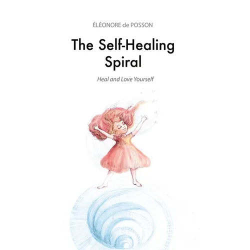 The Self-Healing Spiral: Heal and Love Yourself - Paperback
