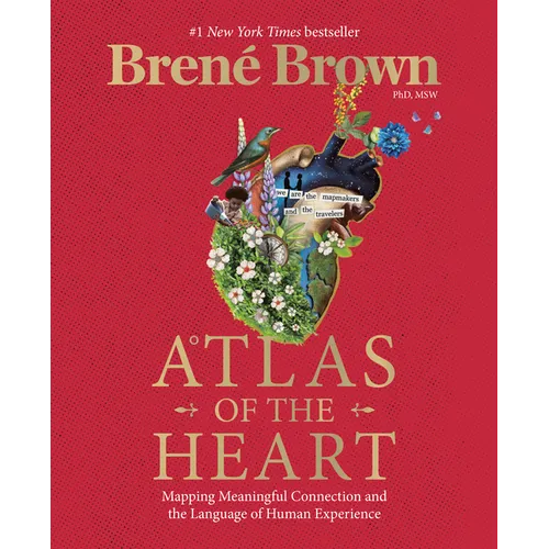 Atlas of the Heart: Mapping Meaningful Connection and the Language of Human Experience - Hardcover