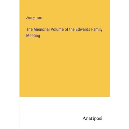 The Memorial Volume of the Edwards Family Meeting - Paperback