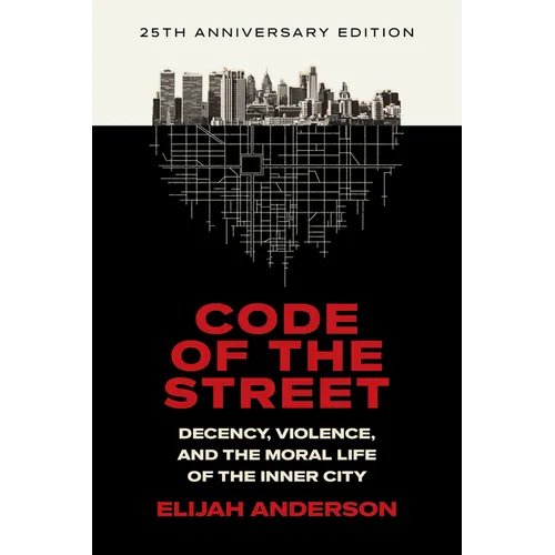 Code of the Street: Decency, Violence, and the Moral Life of the Inner City - Paperback
