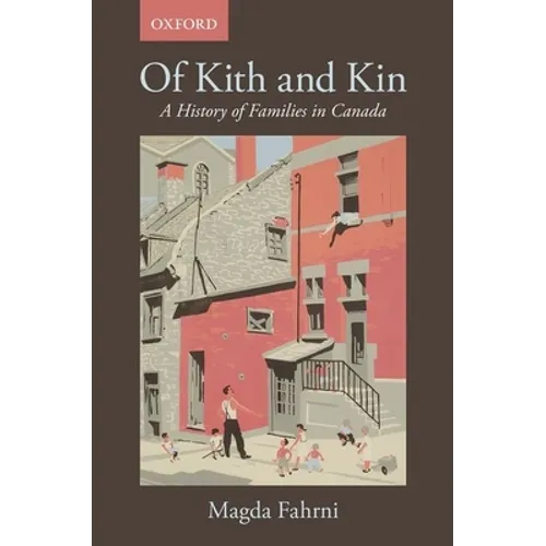 Of Kith and Kin: A History of Families in Canada - Paperback