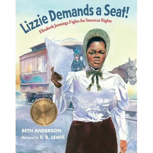 Lizzie Demands a Seat!: Elizabeth Jennings Fights for Streetcar Rights - Hardcover