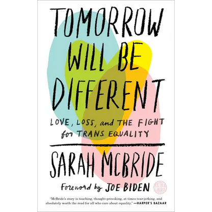 Tomorrow Will Be Different: Love, Loss, and the Fight for Trans Equality /]csarah McBride - Paperback