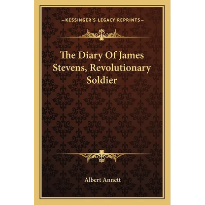 The Diary Of James Stevens, Revolutionary Soldier - Paperback