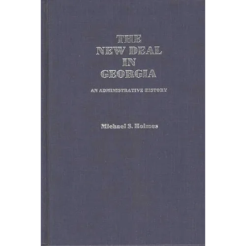 The New Deal in Georgia: An Administrative History - Hardcover