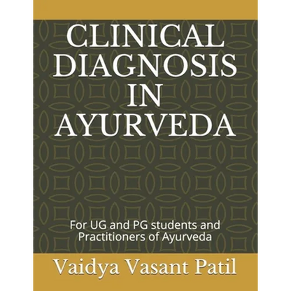 Clinical Diagnosis in Ayurveda: For UG and PG students and Practitioners of Ayurveda - Paperback