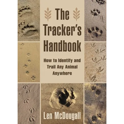 The Tracker's Handbook: How to Identify and Trail Any Animal, Anywhere - Paperback