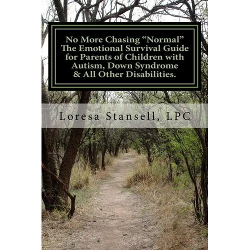 No More Chasing "Normal" The Emotional Survival Guide for Parents of Children with Autism, Down Syndrome, & All Other Disabilities.: "1 in every 6 chi - Paperback