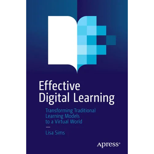 Effective Digital Learning: Transforming Traditional Learning Models to a Virtual World - Paperback