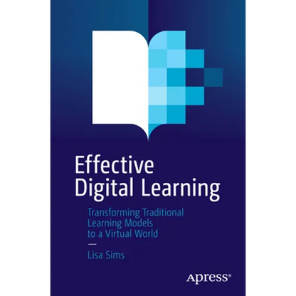 Effective Digital Learning: Transforming Traditional Learning Models to a Virtual World - Paperback