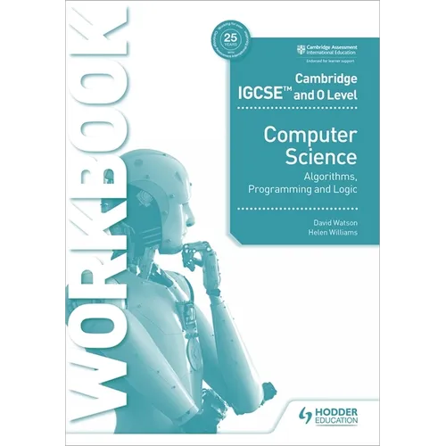 Cambridge IGCSE and O Level Computer Science Algorithms, Programming and Logic Workbook: Hodder Education Group - Paperback