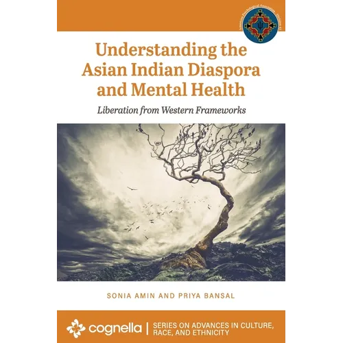Understanding the Asian Indian Diaspora and Mental Health: Liberation from Western Frameworks - Paperback