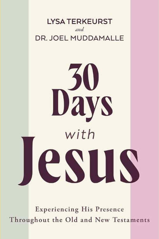 30 Days with Jesus Bible Study Guide: Experiencing His Presence throughout the Old and New Testaments
