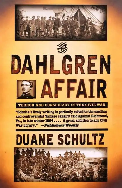 The Dahlgren Affair: Terror and Conspiracy in the Civil War - Paperback