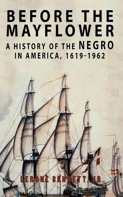 Before the Mayflower: A History of the Negro in America, 1619-1962 - Hardcover