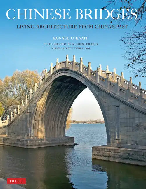 Chinese Bridges: Living Architecture from China's Past - Paperback