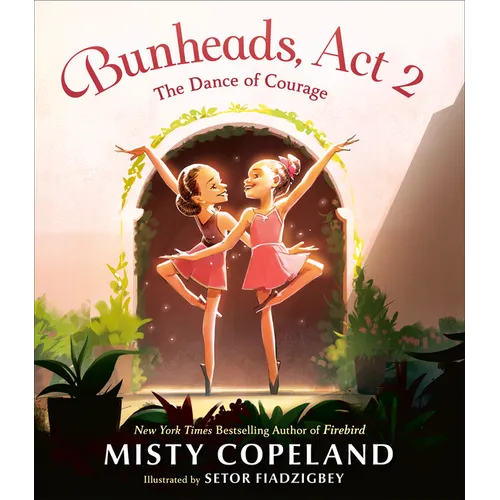 Bunheads, ACT 2: The Dance of Courage - Hardcover