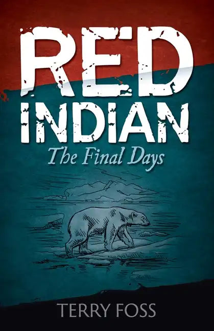 Red Indian The Final Days: The Final Days - Paperback
