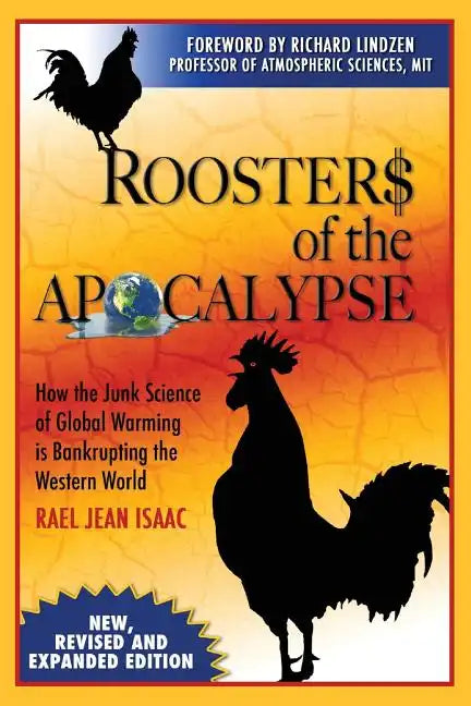 Roosters of the Apocalypse: How the Junk Science of Global Warming is Bankrupting the Western World (New, Revised and Expanded Edition) - Paperback