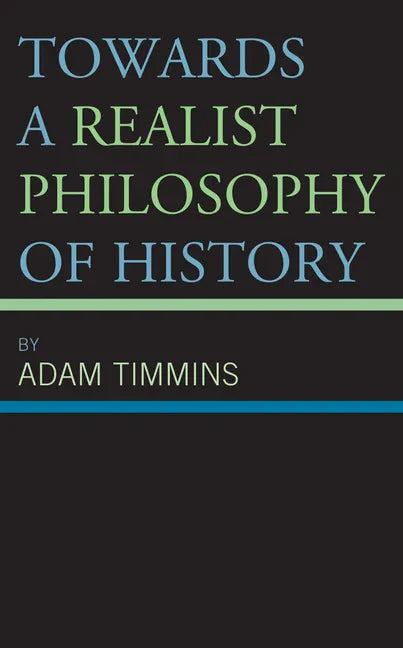 Towards a Realist Philosophy of History - Hardcover