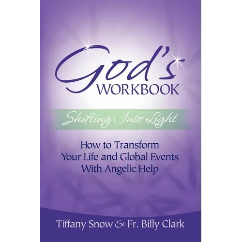God's Workbook: Shifting Into Light - How to Transform Your Life & Global Events with Angelic Help - Paperback