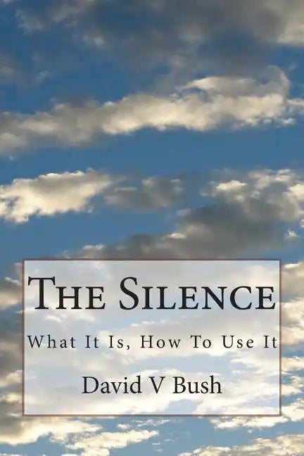 The Silence: What It Is, How To Use It - Paperback