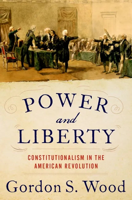 Power and Liberty: Constitutionalism in the American Revolution - Hardcover