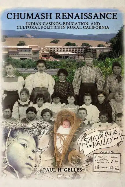 Chumash Renaissance: Indian Casinos, Education, and Cultural Politics in Rural California - Paperback
