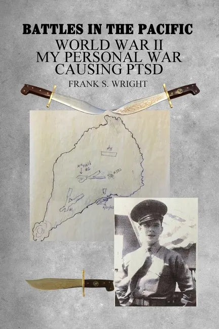 Battles in the Pacific: World War II: My Personal War Causing PTSD - Paperback