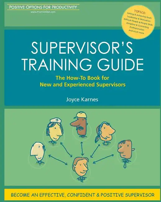 Supervisor's Training Guide: The How-To Book for New and Experienced Supervisors - Paperback
