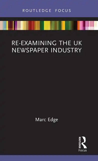 Re-examining the UK Newspaper Industry - Hardcover