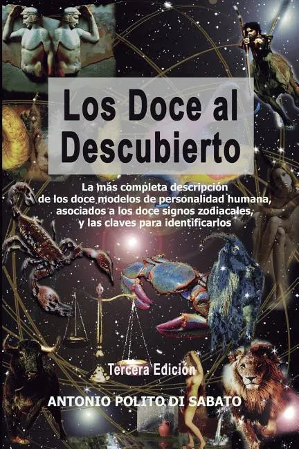 Los Doce Al Descubierto: La Más Completa Descripción de Los Doce Modelos de Personalidad Humana Asociados a Los Signos Zodiacales Y Las Claves - Paperback