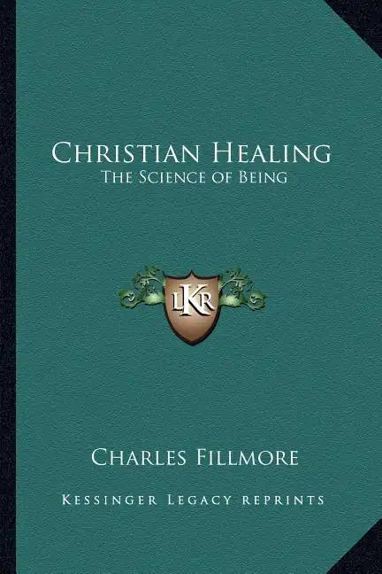 Christian Healing: The Science of Being - Paperback