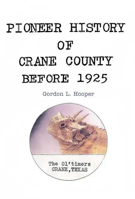 Pioneer History of Crane County Before 1925 - Hardcover
