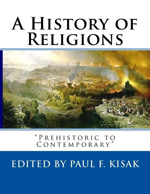 A History of Religions: "Prehistoric to Contemporary" - Paperback