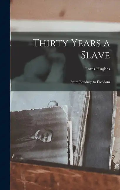 Thirty Years a Slave: From Bondage to Freedom - Hardcover