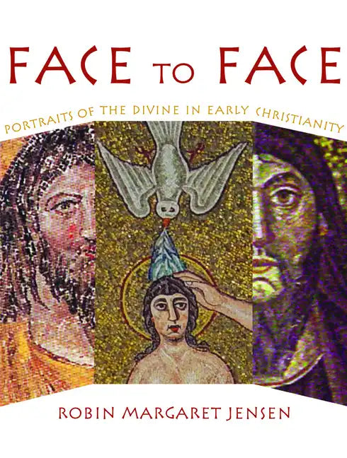 Face to Face: Portraits of the Divine in Early Christianity - Paperback