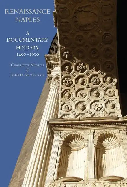 Renaissance Naples: A Documentary History, 1400-1600 - Hardcover