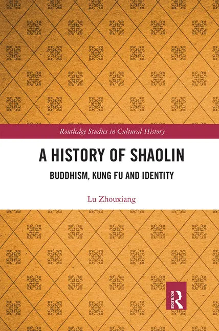 A History of Shaolin: Buddhism, Kung Fu and Identity - Paperback