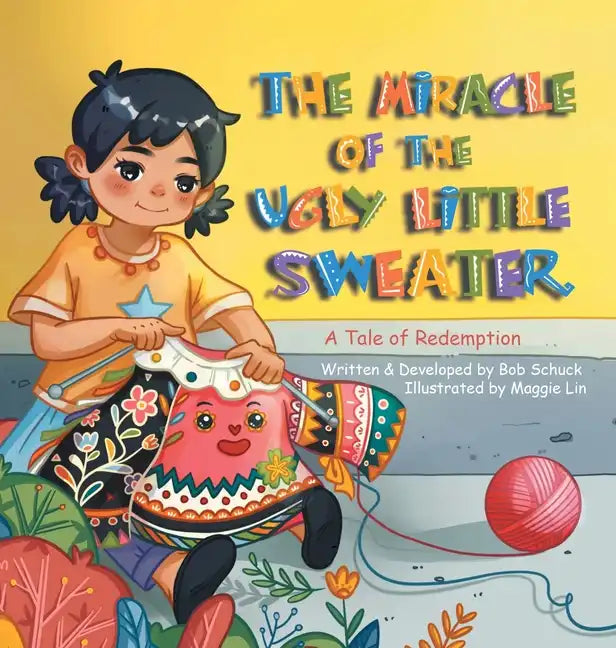 The Miracle of the Ugly Little Sweater: A Tale of Redemption - Hardcover