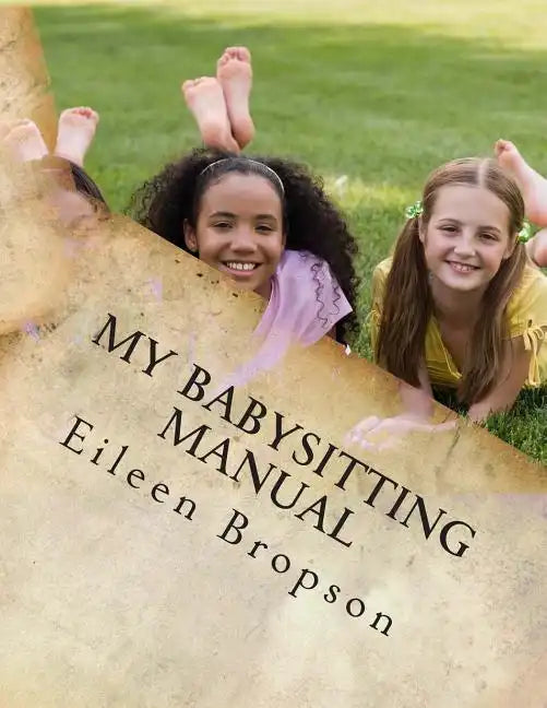 My Babysitting Manual: A Teenager's Guide To The Art Of Babysitting - Paperback