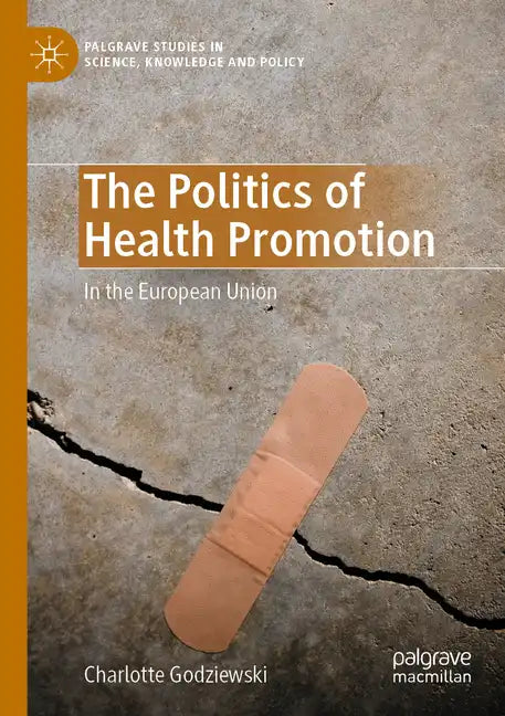 The Politics of Health Promotion: In the European Union - Paperback