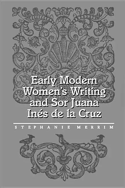Early Modern Women's Writing and Sor Juana Ines de La Cruz - Hardcover