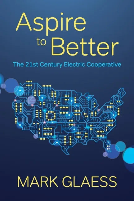 Aspire to Better: The 21st Century Electric Cooperative - Paperback