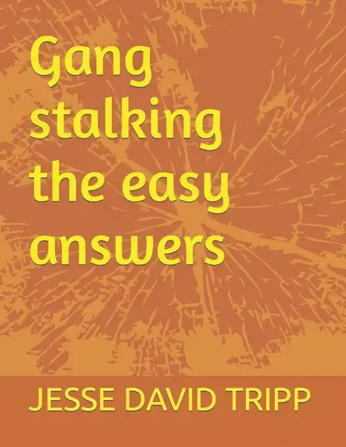 Gang stalking the easy answers - Paperback