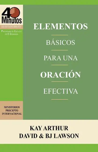 Elementos Basicos Para Una Oracion Efectiva / The Essentials of Effective Prayer (40 Minute Bible Studies) - Paperback