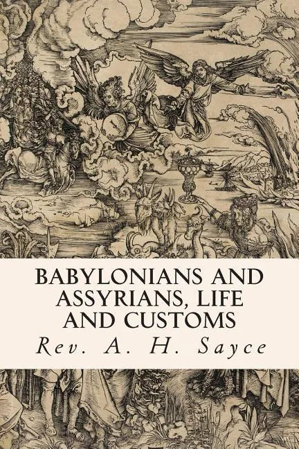 Babylonians and Assyrians, Life and Customs - Paperback