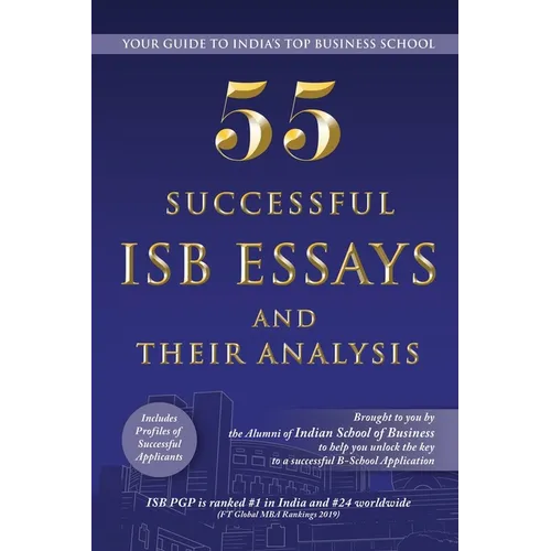 55 Successful ISB Essays and Their Analysis: Your guide to India's Top Business School - Paperback
